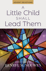 A Little Child Shall Lead them: Advent Devotions
