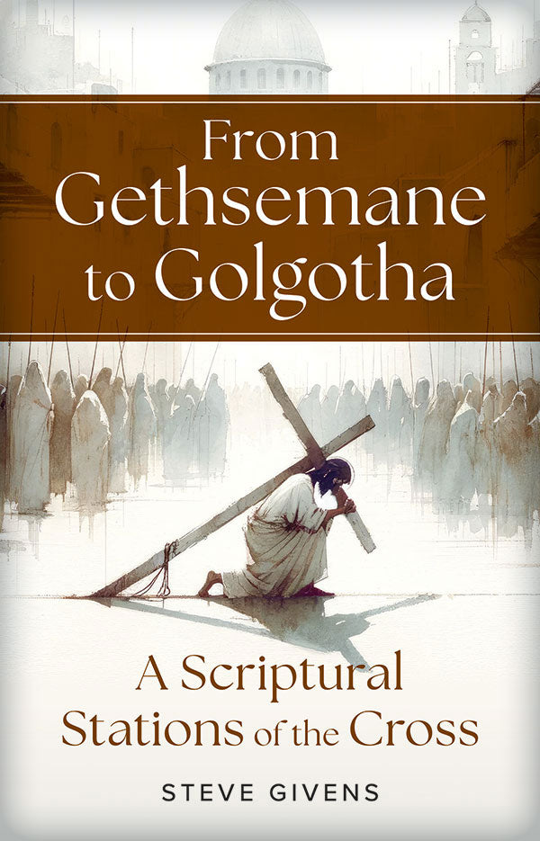 From Gethsemane to Golgotha