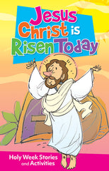 Jesus Christ Is Risen Today: Holy Week Stories and Activities