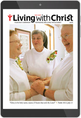 July 2023 Living with Christ Digital Edition