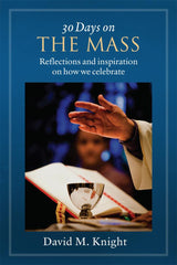 30 Days on the Mass - Reflections and Inspiration on How we Celebrate