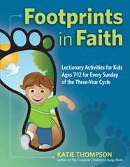 Footprints in Faith: Take-Home Lectionary Activities for Kids (Ages 7-12) for Every Sunday of the Three Year Cycle
