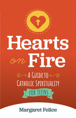 SALE - Hearts on Fire: A Catholic Guide to Teen Spirituality