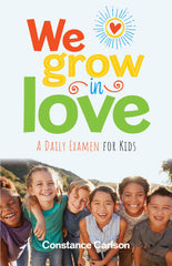 SALE - We Grow in Love: A Daily Examen for Kids