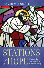 Stations of Hope: Praying the Stations of the Cross for Today