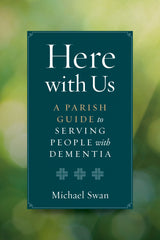 SALE - Here With Us: A Parish Guide to Serving People with Dementia