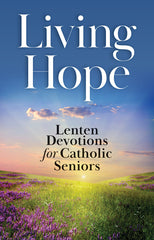 Living Hope: Lenten Devotions for Catholic Seniors