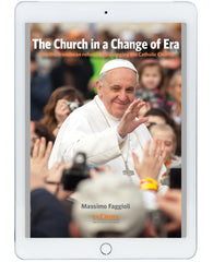The Church in a Change of Era - How the Franciscan Reforms are Changing the Catholic Church