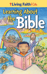 Living Faith Kids: Learning About the Bible