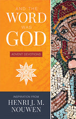 And the Word Was God: Advent Devotions