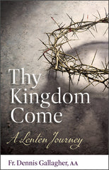 Thy Kingdom Come: A Lenten Journey