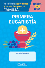 Mi libro de actividades y recuerdos para la familia — Eucaristia / My Family Activity and Memory Book — Eucharist (Spanish) — Together in Jesus