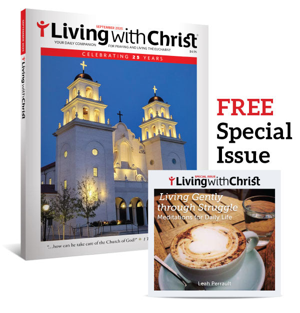 Living with Christ Subscription + Living Gently through Struggle Special Issue
