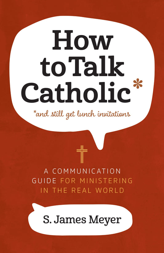 How to Talk Catholic…and Still Get Lunch Invitations