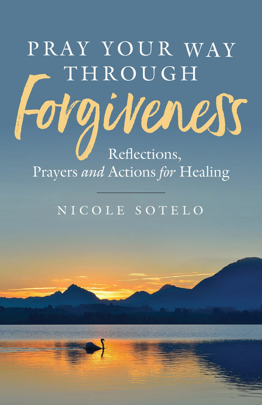 Pray Your Way through Forgiveness