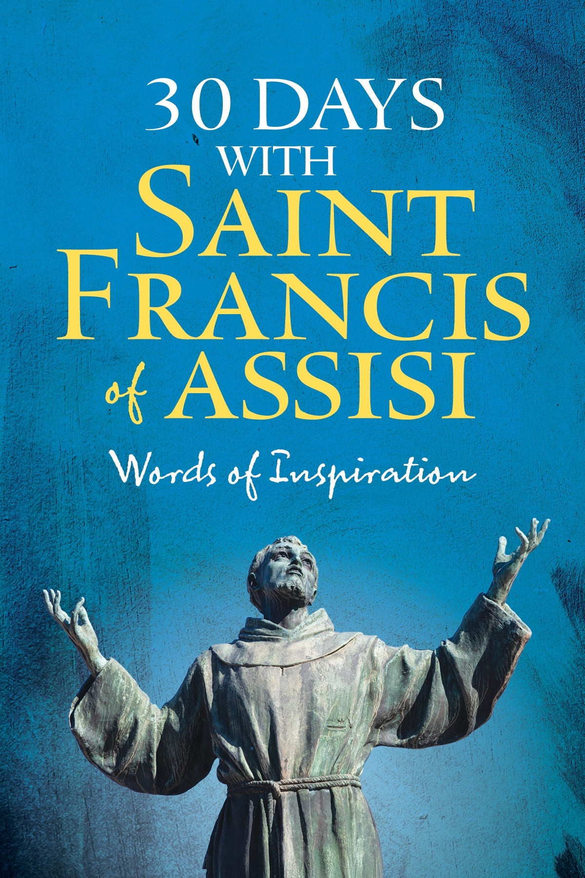 30 Days with Saint Francis of Assisi