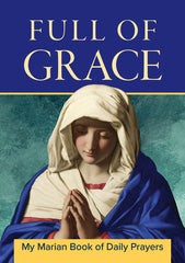 Full of Grace: My Marian Book of Daily Prayers