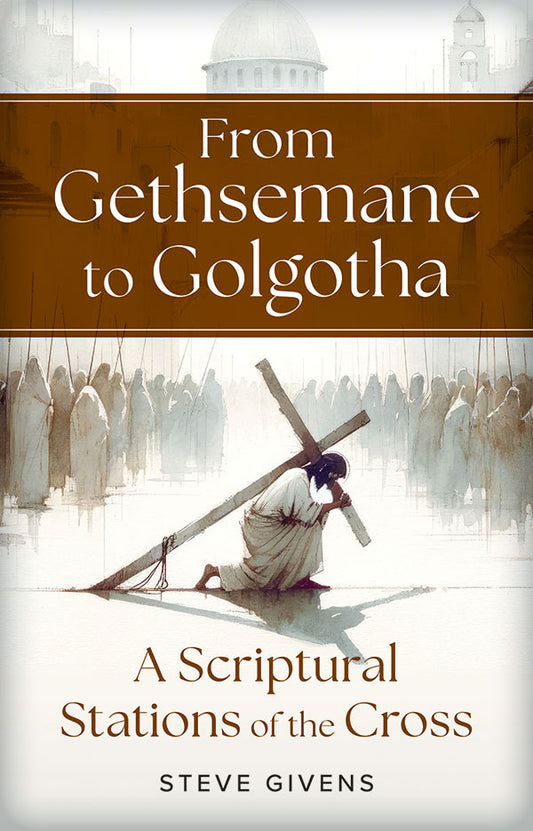 From Gethsemane to Golgotha