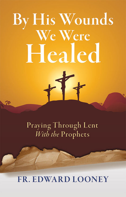 By His Wounds We Were Healed: Daily Prayers for Lent