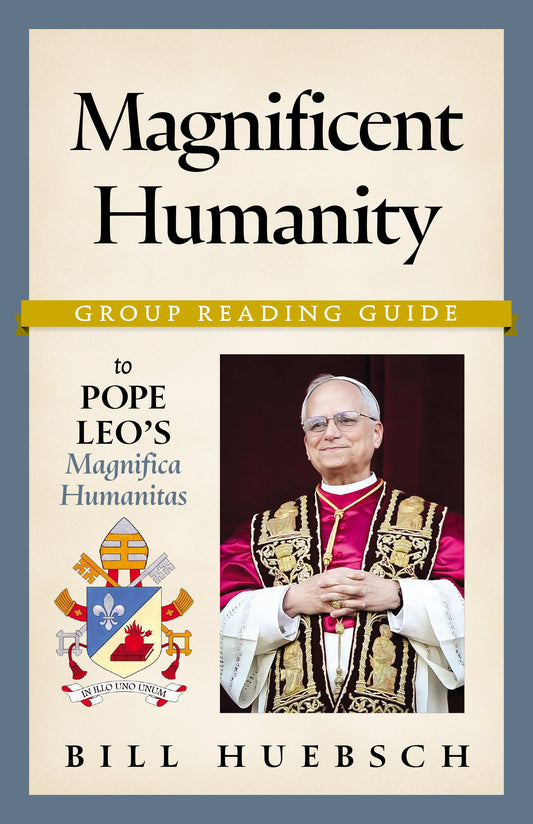 Magnificent Humanity—Group Reading Guide to Pope Leo’s Magnifica Humanitas