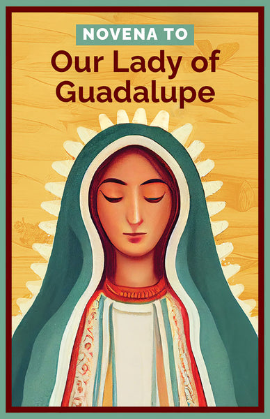 Novena To Our Lady Of Guadalupe | Bayard Faith Resources