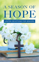 Season Of Hope: 2024 Lent and Easter Devotions for Seniors