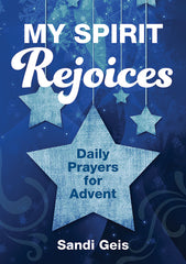 My Spirit Rejoices: Daily Prayers for Advent