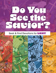 Do You See the Savior? Seek and Find Devotions for Lent