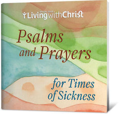 Psalms and Prayers for Times of Sickness - Living with Christ Special Issue