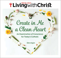 Create in Me a Clean Heart - Living with Christ Special Issue