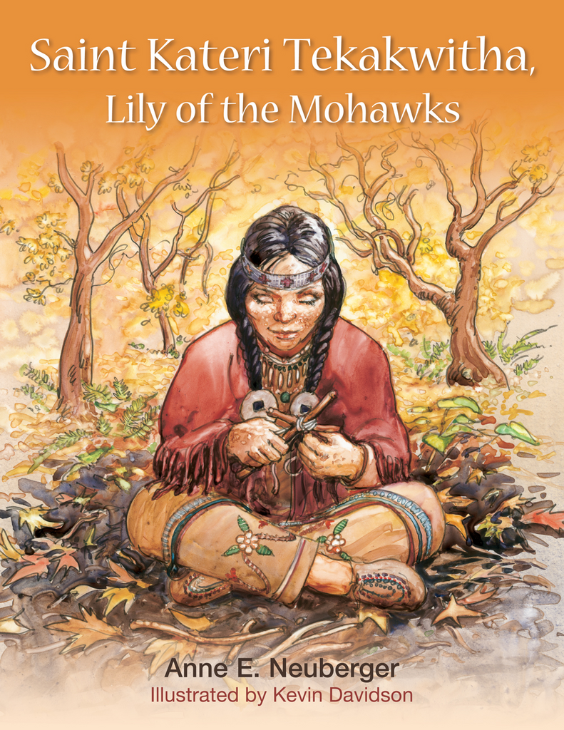 Saint Kateri Tekakwitha: Lily of the Mohawks