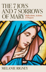 The 7 Joys and 7 Sorrows of Mary: Reflections, Actions and Prayers