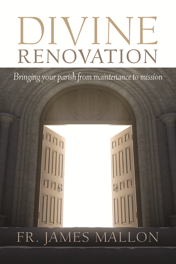 Divine Renovation - Bringing Your Parish from Maintenance to Mission