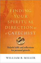 Finding Your Spiritual Direction as a Catechist –Tools for Personal Growth