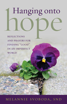 Hanging onto Hope – Reflections and prayers for finding “good” in an imperfect world