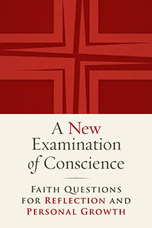 A New Examination of Conscience – Faith Questions for Reflection and Personal Growth