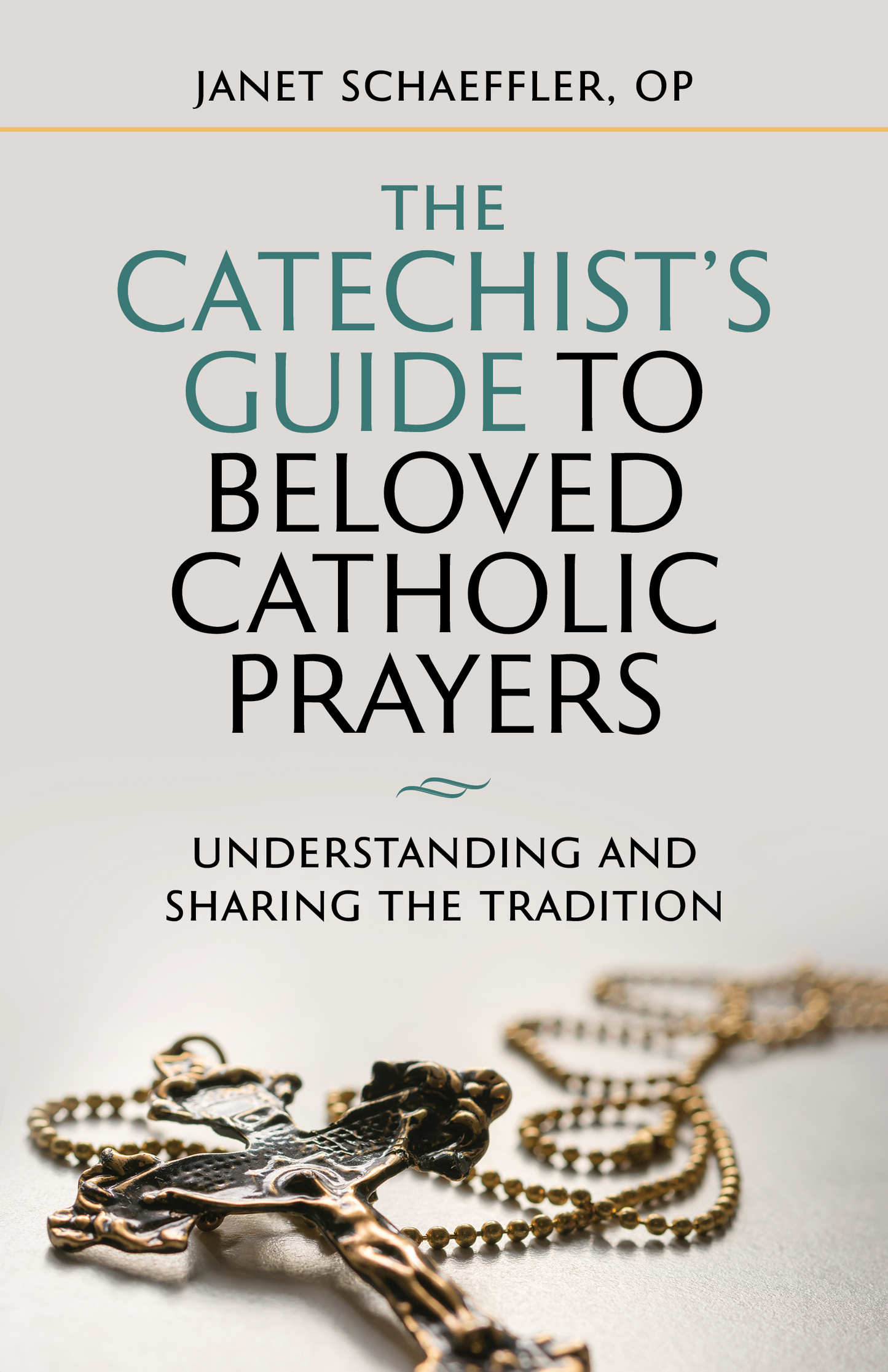 The Catechist's Guide to Beloved Catholic Prayers