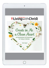 eBook Create in Me a Clean Heart - Living with Christ Special Issue