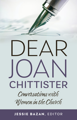 Dear Joan Chittister - Conversations with Women in the Church