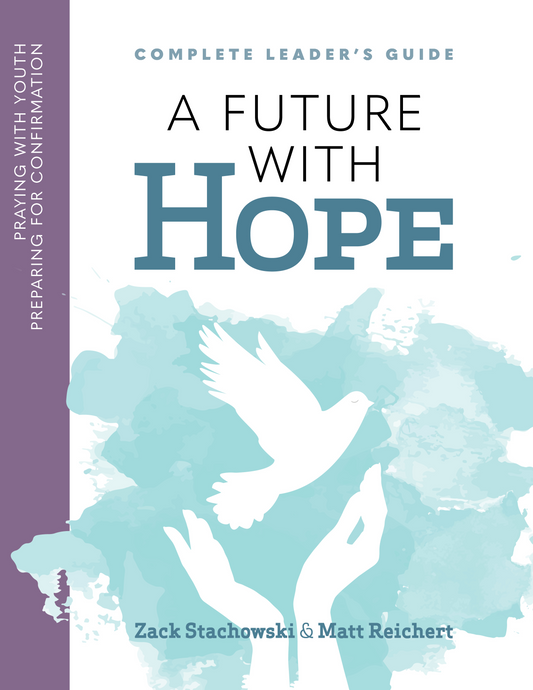 A Future with Hope leader's guide for confirmation preparation. 