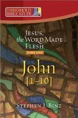 Threshold Bible Study: Jesus, the Word Made of Flesh (Part One-John 1-10)