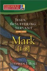 Threshold Bible Study: Jesus the Suffering Servant (Part One, Mark 1-8)