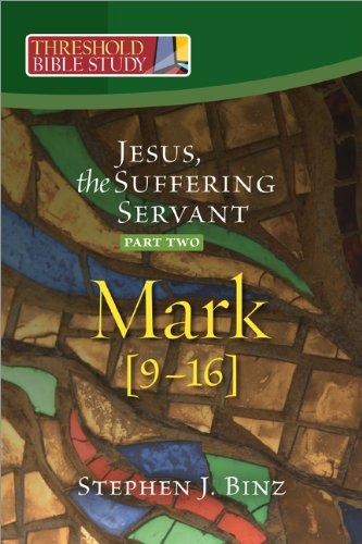 Threshold Bible Study: Jesus the Suffering Servant (Part Two, Mark 9-16)