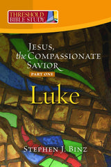Threshold Bible Study: Jesus The Compassionate Savior (Part One: Luke 1-11)