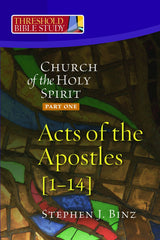 Threshold Bible Study: The Church Holy Spirit (Part One: Acts of the Apostles 1-14)