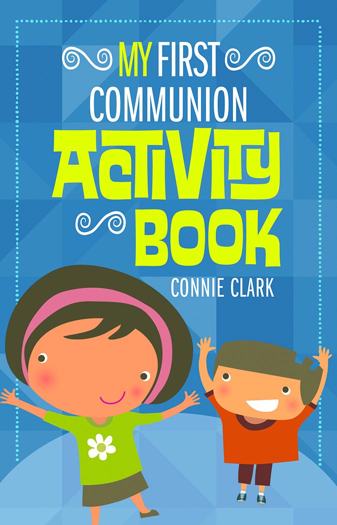 A portrayal of the cover of 'My First Communion Activity Book' by Connie Clark, showcasing a boy and a girl against a blue backdrop.