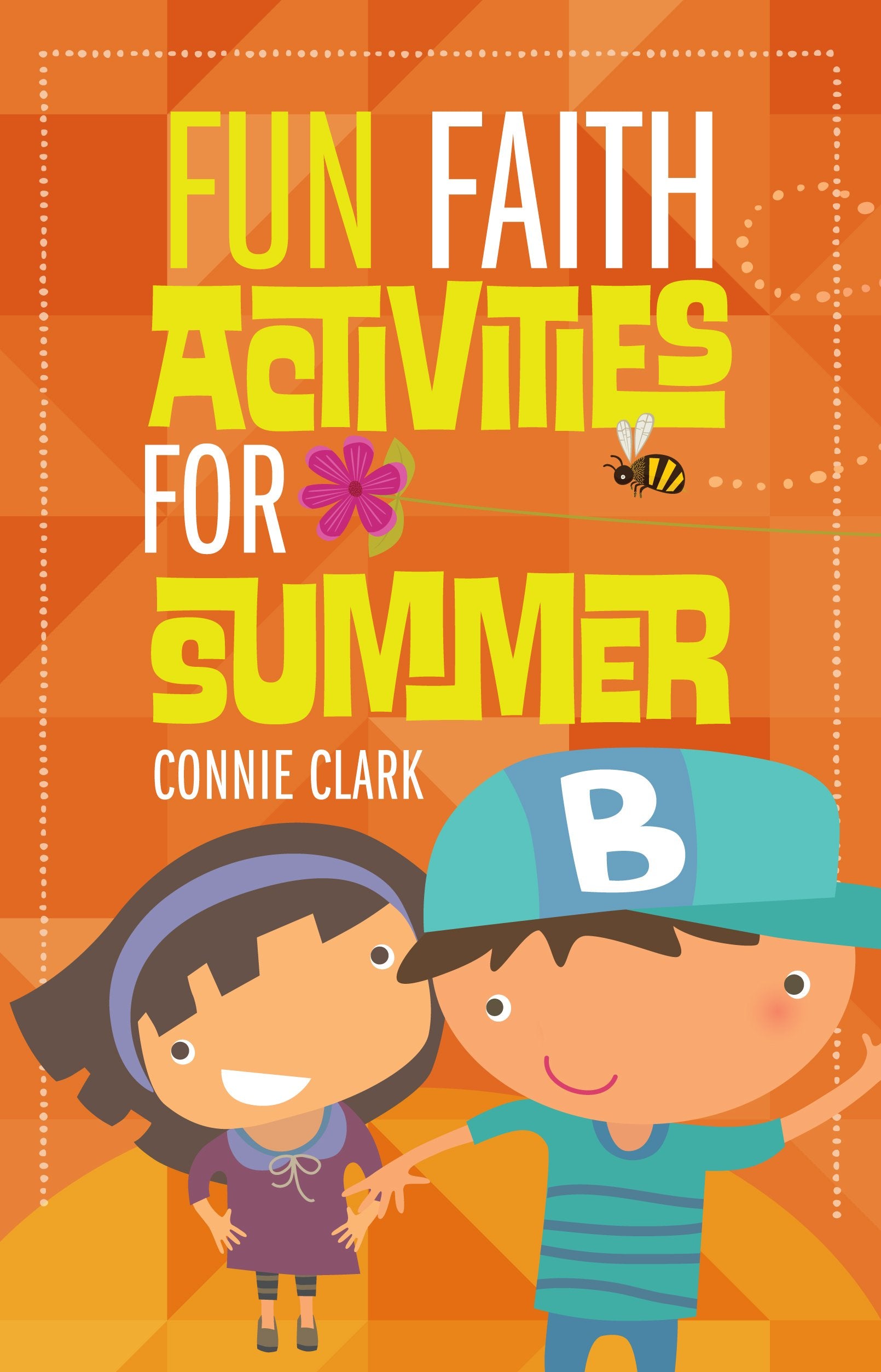 "Fun Faith Activities for Summer" by Connie Clark cover features a drawing of a boy and a girl in an orange background.