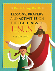 SALE - Enriching Faith: Lessons, Prayers and Activities on the Teachings of Jesus