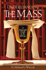 Understanding the Mass — A Prayerful Guide to the Liturgy