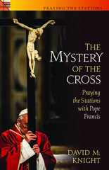 Mystery of the Cross: Praying the Stations with Pope Francis